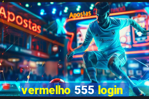 vermelho 555 login